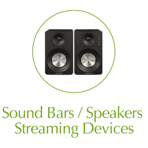 Sound Bars / Speakers / Streaming Devices